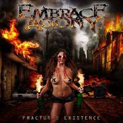 Embrace Agony : Fractured Existence